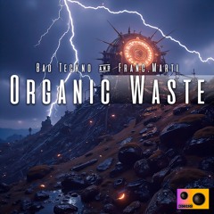 Bad Teckno & Franc.Marti - Organic Waste (Original Mix)
