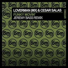 Loverman (MX) & Cesar Salas - Funky Movin' (Jeremy Bass Extended Remix) SC Edit