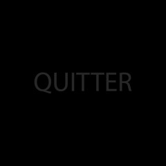 Quitter