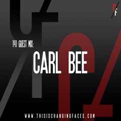 Carl Bee - Guest Mix for Changing Faces 141