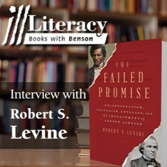 Ill Literacy, Episode 42: The Failed Promise (Guest: Robert S. Levine)