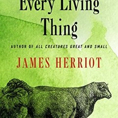 View KINDLE PDF EBOOK EPUB Every Living Thing (All Creatures Great and Small) by  James Herriot ✔�