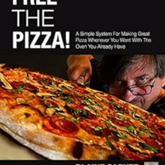 free EPUB 📙 Free The Pizza: A Simple System For Making Great Pizza Whenever You Want