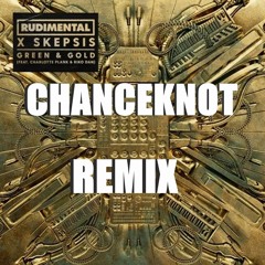 Rudimental & Skepsis - Green & Gold (CHANCEKNOT Remix)