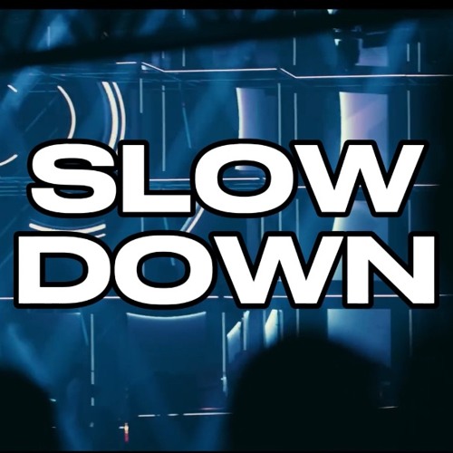 Slow Down- DJ Syko