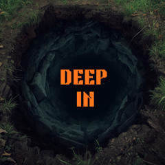 Deep In