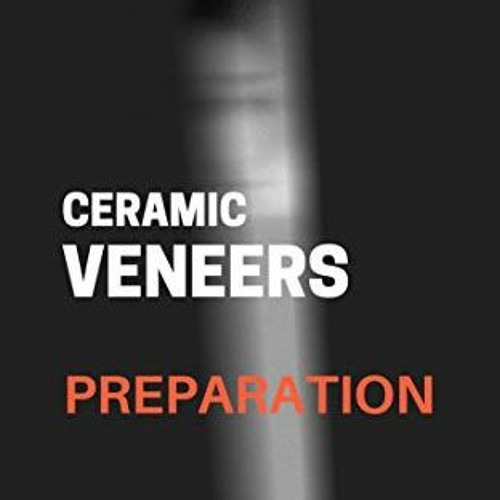DOWNLOAD KINDLE 📌 Ceramic Veneers Preparation: How to implement by  Eslam S. Zakzouk