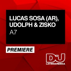 PREMIERE: Lucas Sosa (AR), Udolph & Zisko  "A7" (Original Mix)