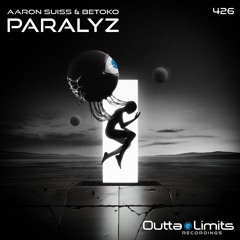 Aaron Suiss & Betoko - Paralyz (Outta Limits)