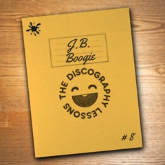 J.B. Boogie - The Discography Lessons # 8