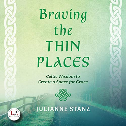 View EBOOK 📂 Braving the Thin Places: Celtic Wisdom to Create a Space for Grace by