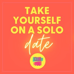 Take yourself on a solo date