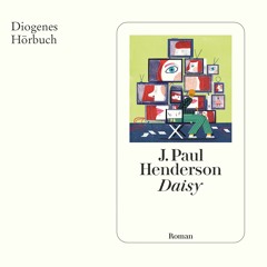 J. Paul Henderson, Daisy. Diogenes Hörbuch 978-3-257-69495-6
