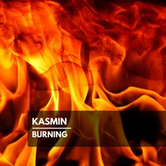 KASMIN - Burning (Official Mix)