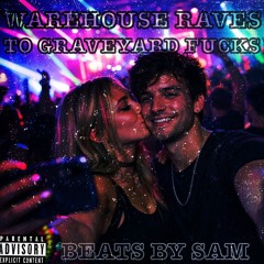 Beats by Sam - Warehouse Raves to Graveyard Fucks