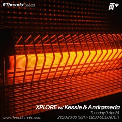 Xplore w/ Kessie & Andrømeda (*Leeds) - 09-Apr-24
