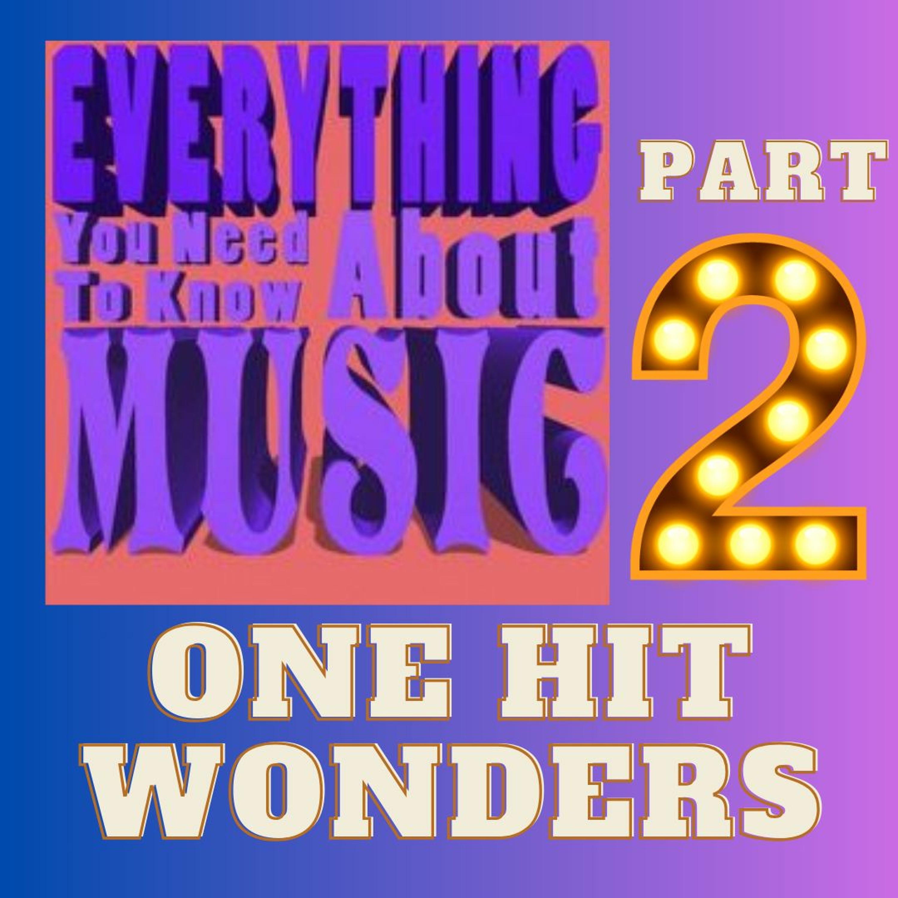 ep. 89: One Hit Wonders Part 2 (even more wonderous)