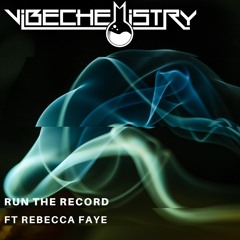 Vibe Chemistry - Run The Record ft Rebecca Faye {FREE DOWNLOAD}