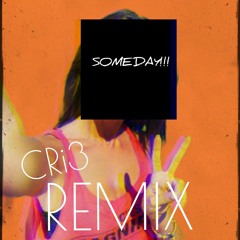 AGOODMORNING - SOMEDAY!!! (CRi3 Remix)