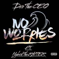 No Worries Ft. Hybrid the Rapper