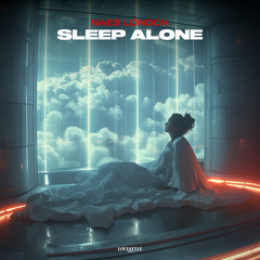 NAES LONDON - SLEEP ALONE