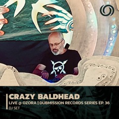 CRAZY BALDHEAD @ Ozora 2022 | Dubmission Records Series Ep. 36 | 22/03/2023
