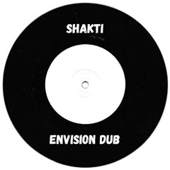 Shakti (UK) - Envision Dub [Edit] - FREE DOWNLOAD