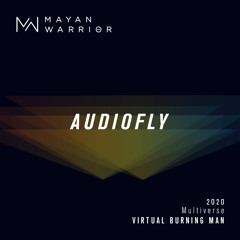Audiofly - Mayan Warrior - Virtual Burning Man 2020