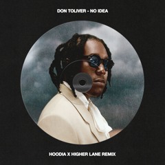 Don Toliver - No Idea (Hoodia x Higher Lane Remix) [PITCHED] Supported by ADRIATIQUE