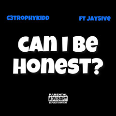 Can I be Honest (Ft. Jay5ive)