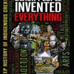 (PDF/ePub) Black People Invented Everything: The Deep History of Indigenous Creativity - Sujan K. Da