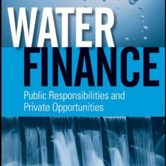 [READ] EBOOK 📍 Water Finance: Public Responsibilities and Private Opportunities (Wil