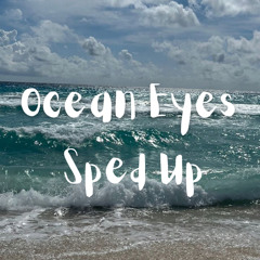 Ocean Eyes (sped up)