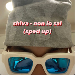 shiva - non lo sai (sped up)