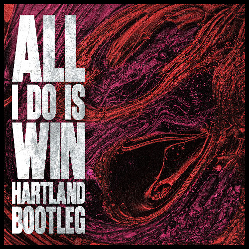 All I Do Is Win (Hartland Bootleg) [FREE DL]