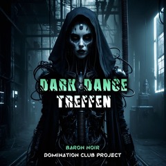Dark Dance Treffen (Domination Club Project)