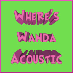 Where's Wanda (Acoustic)