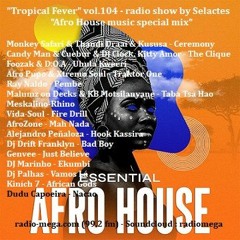 "Tropical Fever" - Vol.104-"Afro House mix" radio show by @dj_selactes
