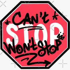 Can't Stop Won't Stop