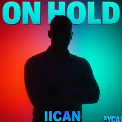 ON HOLD by IICAN