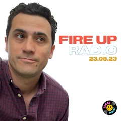 FIRE UP RADIO - 23.06.23