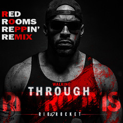 Walking Through Red Rooms – Red Rooms Reppin Remix