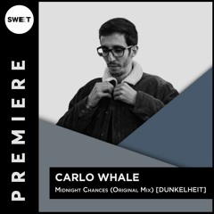 PREMIERE : Carlo Whale - Midnight Chances (Original Mix) [DUNKELHEIT]