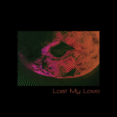 Lost My Love