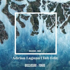 Disclosure & Eko Roosevelt - Tondo (Adrian Laguna Club Edit) Free Download