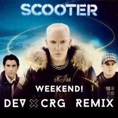 SCOOTER - Weekend! (DEVxCRG Bootleg)