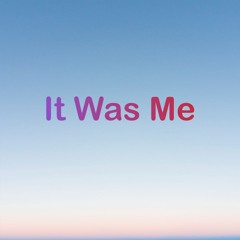 It Was Me