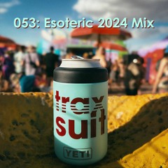 Ep 053: Esoteric 2024 by Traxsuit - Mar '24