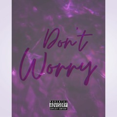 Dont Worry (Prod. Pinkgrillz)