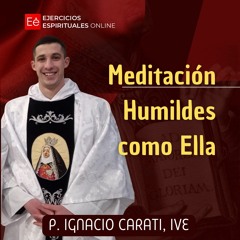 Humildes como Ella - Ejercicios Espirituales de San Ignacio
